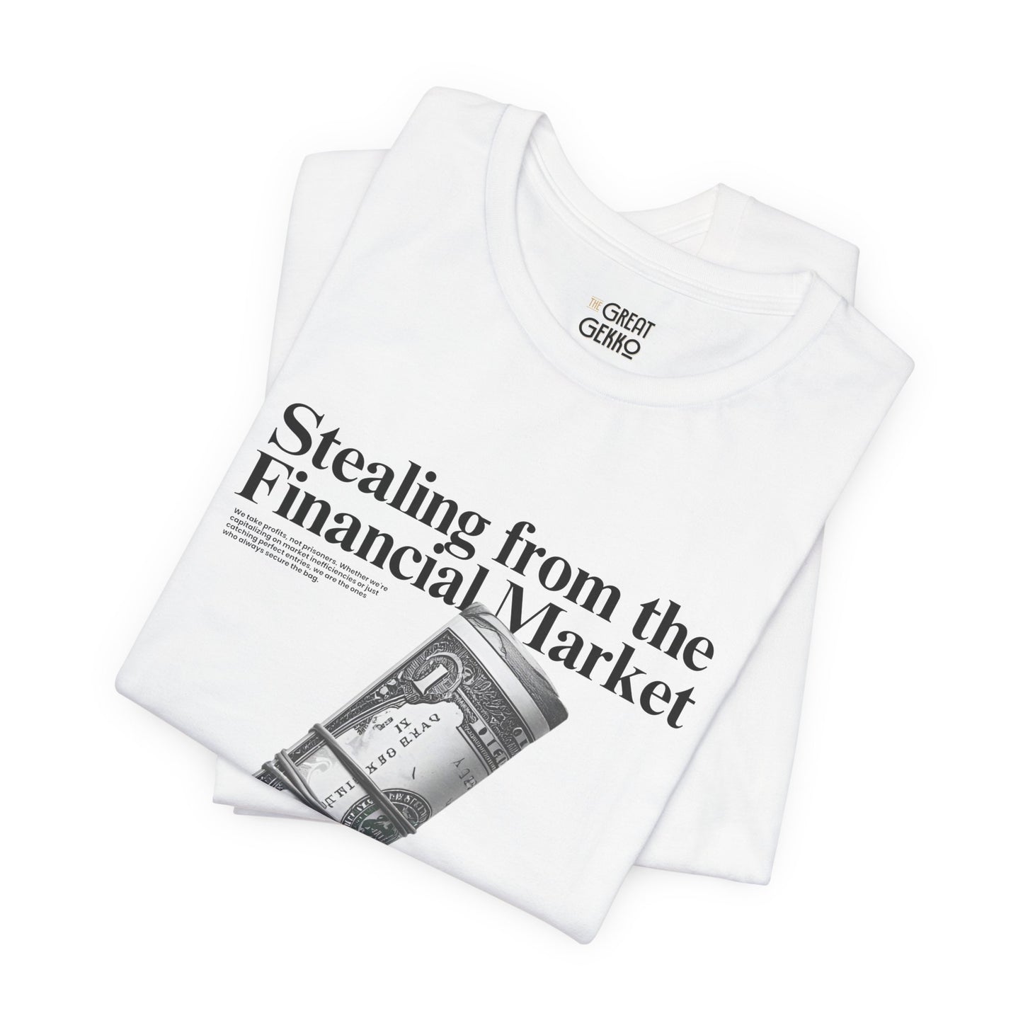 "Stealing from the Financial Market" - Day Trader Humor Tee