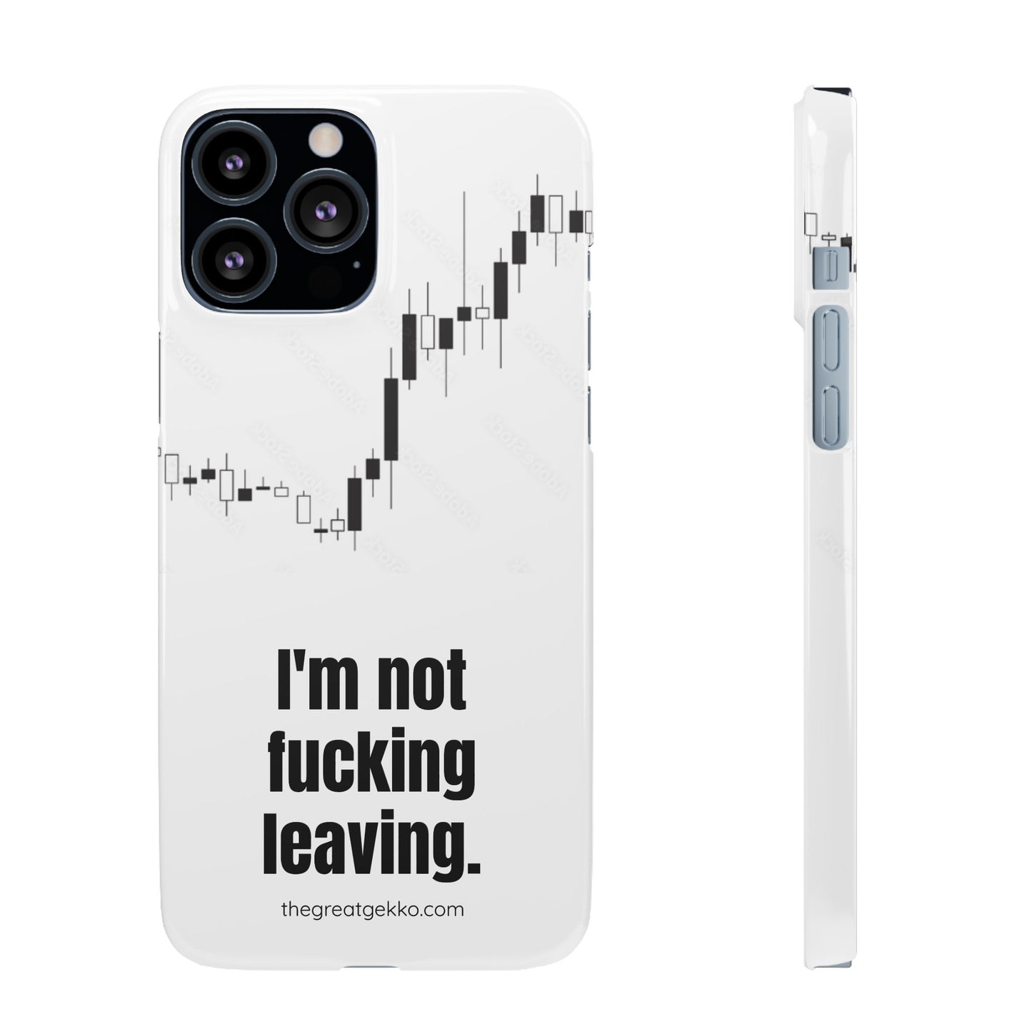 "I'm Not F*ing Leaving" – Ultimate Trader’s Phone Case