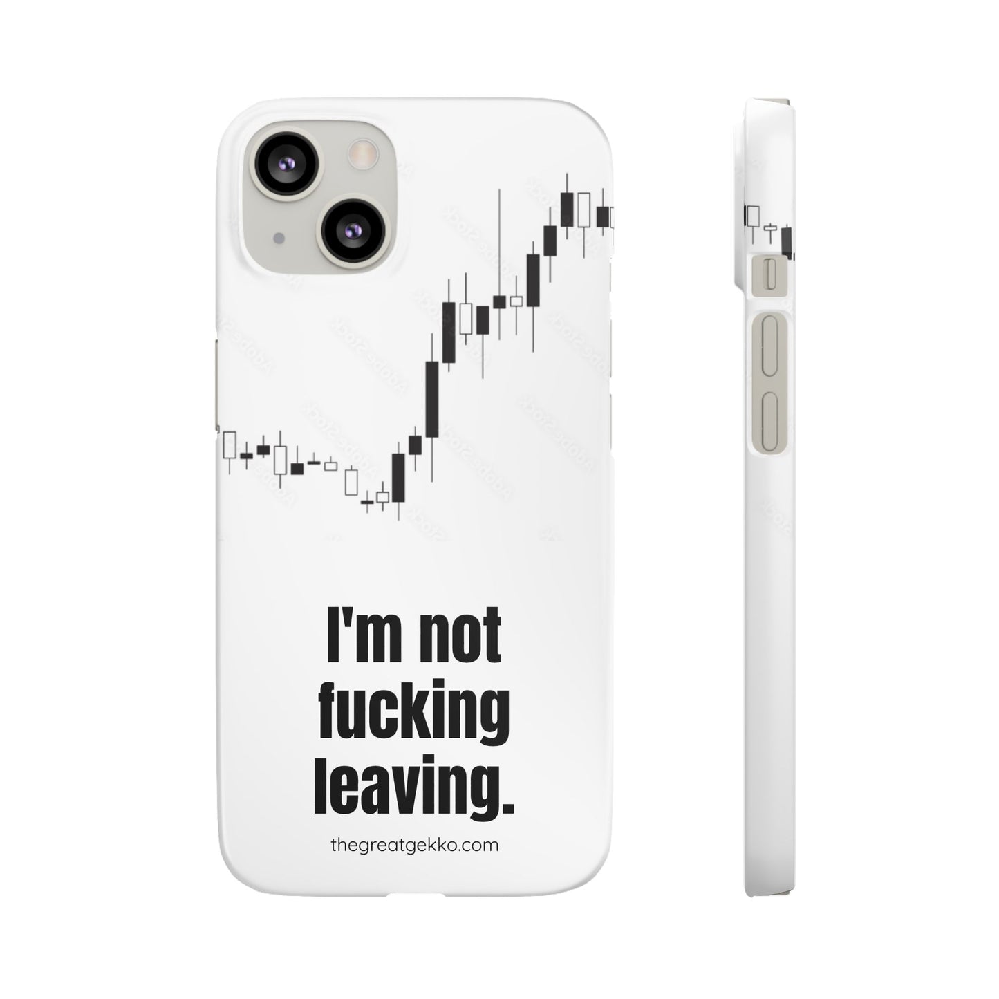 "I'm Not F*ing Leaving" – Ultimate Trader’s Phone Case