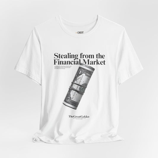 "Stealing from the Financial Market" - Day Trader Humor Tee