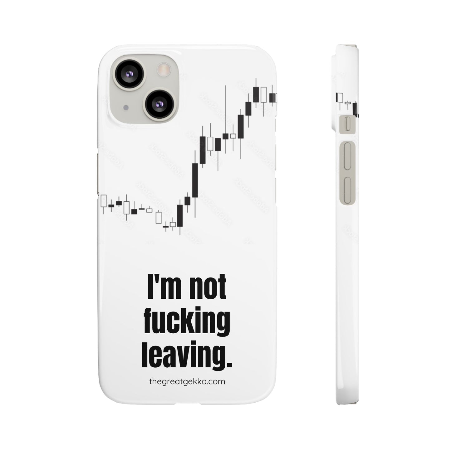 "I'm Not F*ing Leaving" – Ultimate Trader’s Phone Case