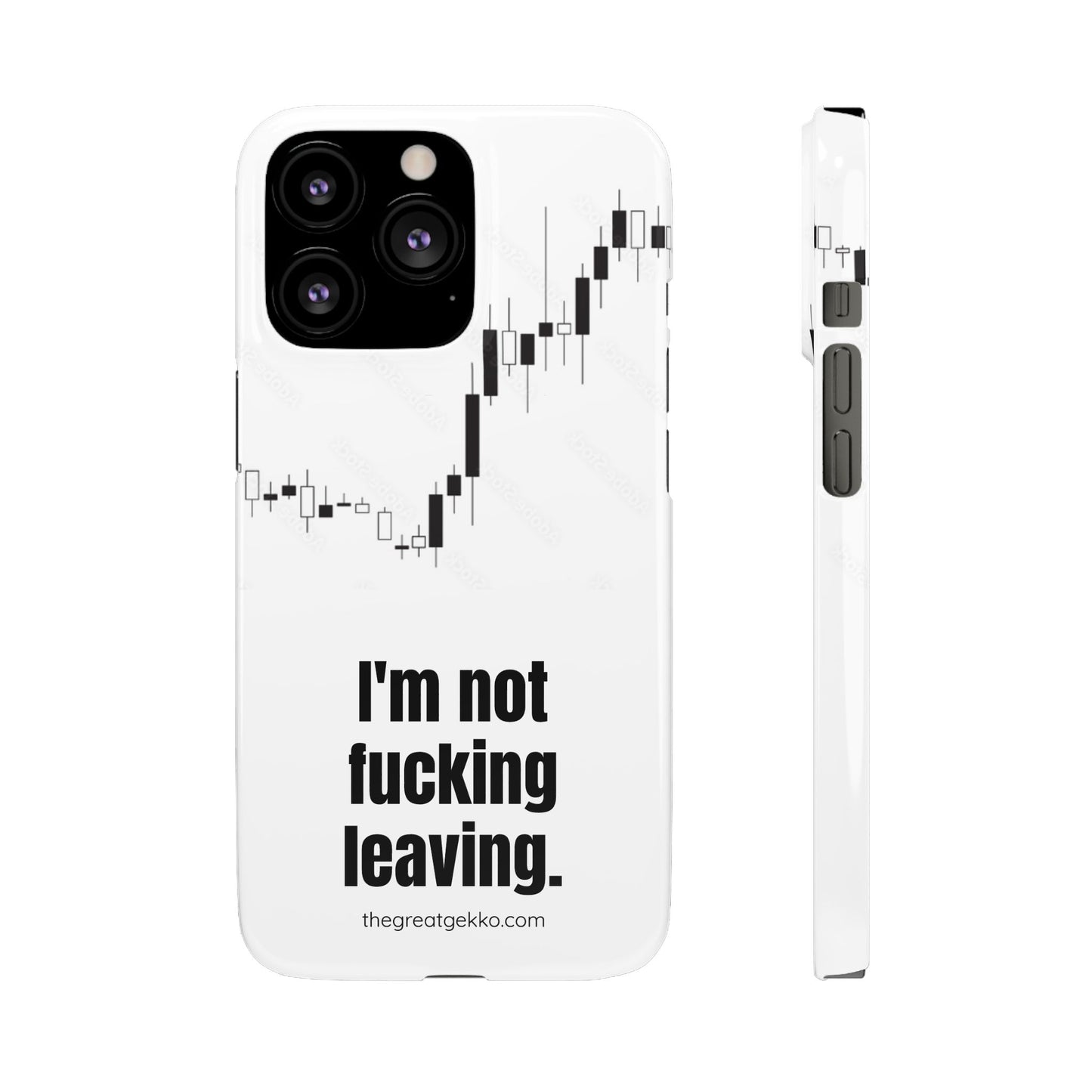 "I'm Not F*ing Leaving" – Ultimate Trader’s Phone Case