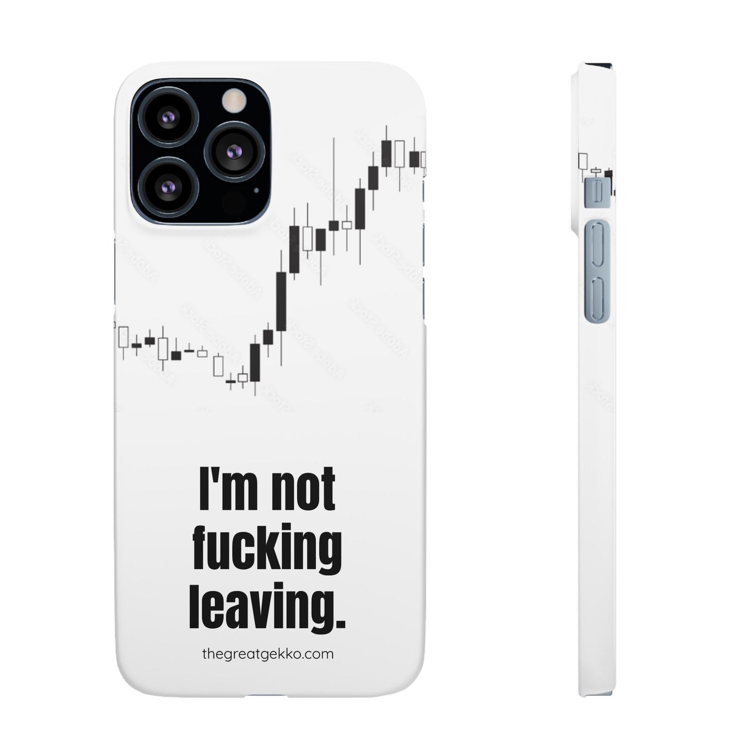 "I'm Not F*ing Leaving" – Ultimate Trader’s Phone Case
