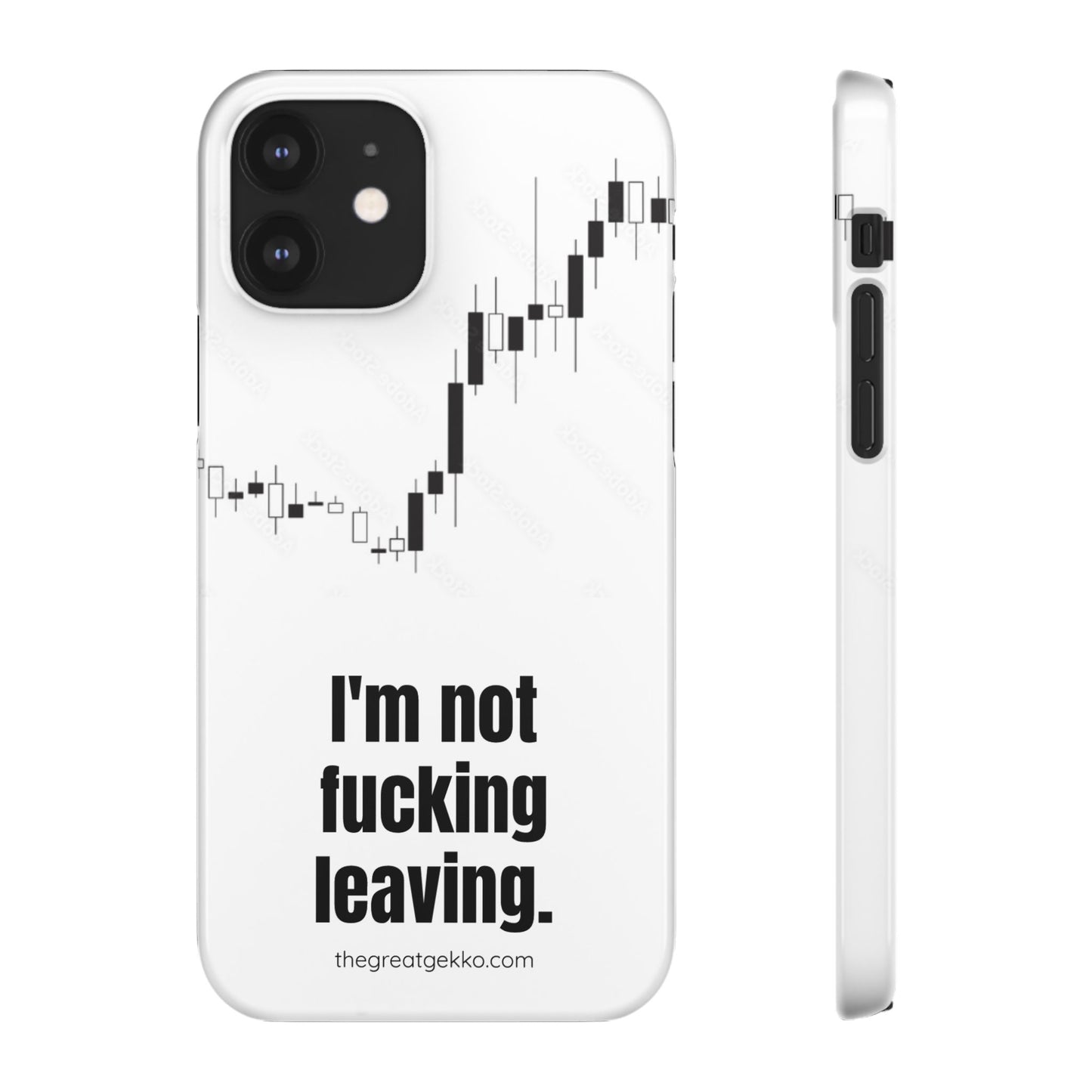 "I'm Not F*ing Leaving" – Ultimate Trader’s Phone Case
