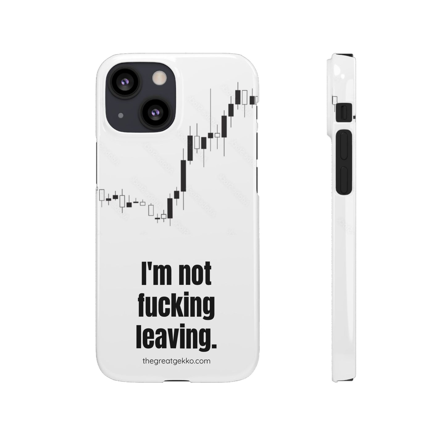 "I'm Not F*ing Leaving" – Ultimate Trader’s Phone Case