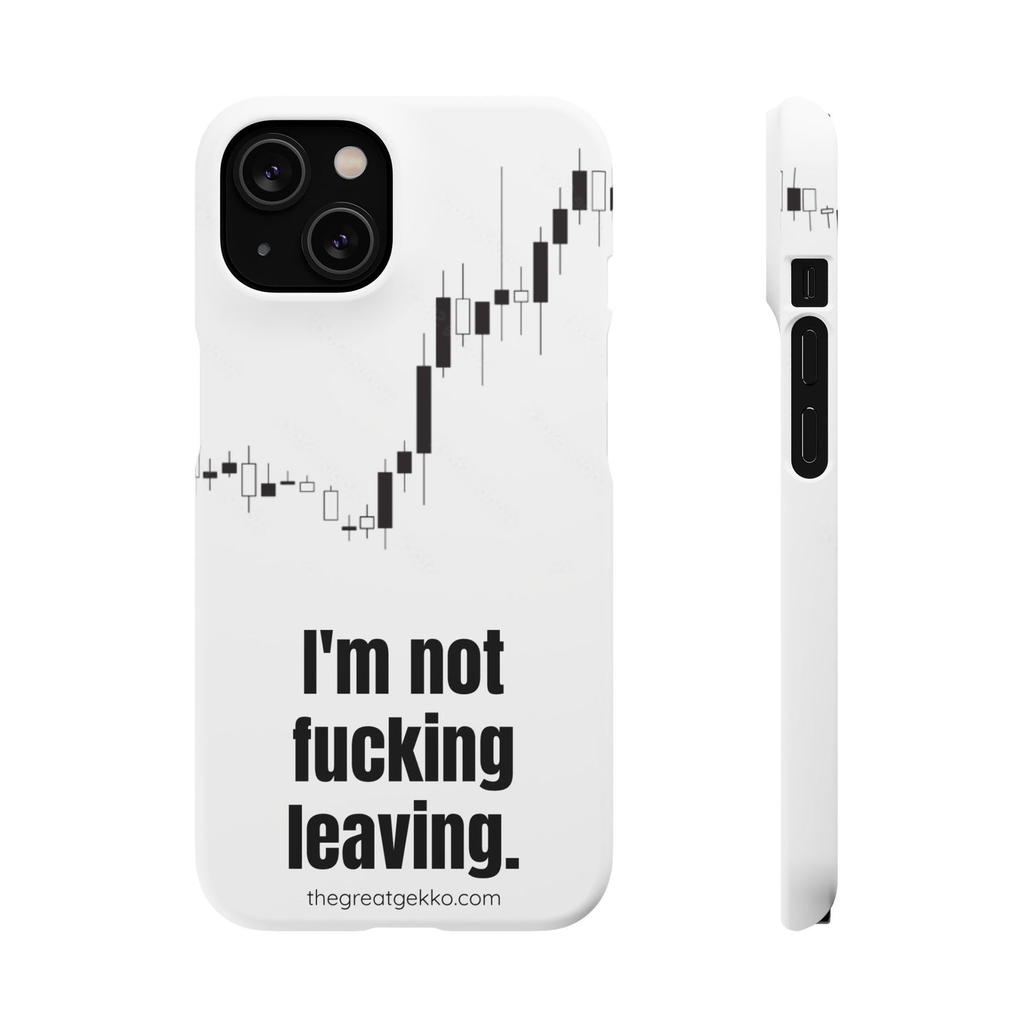"I'm Not F*ing Leaving" – Ultimate Trader’s Phone Case