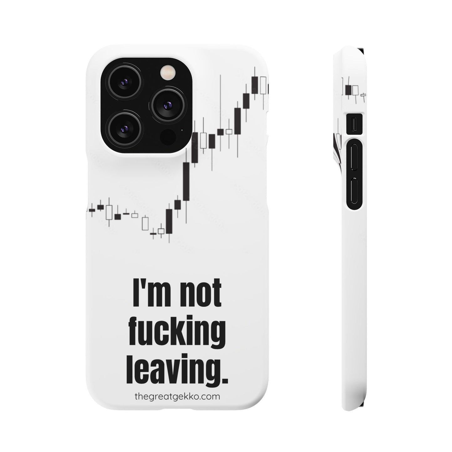 "I'm Not F*ing Leaving" – Ultimate Trader’s Phone Case