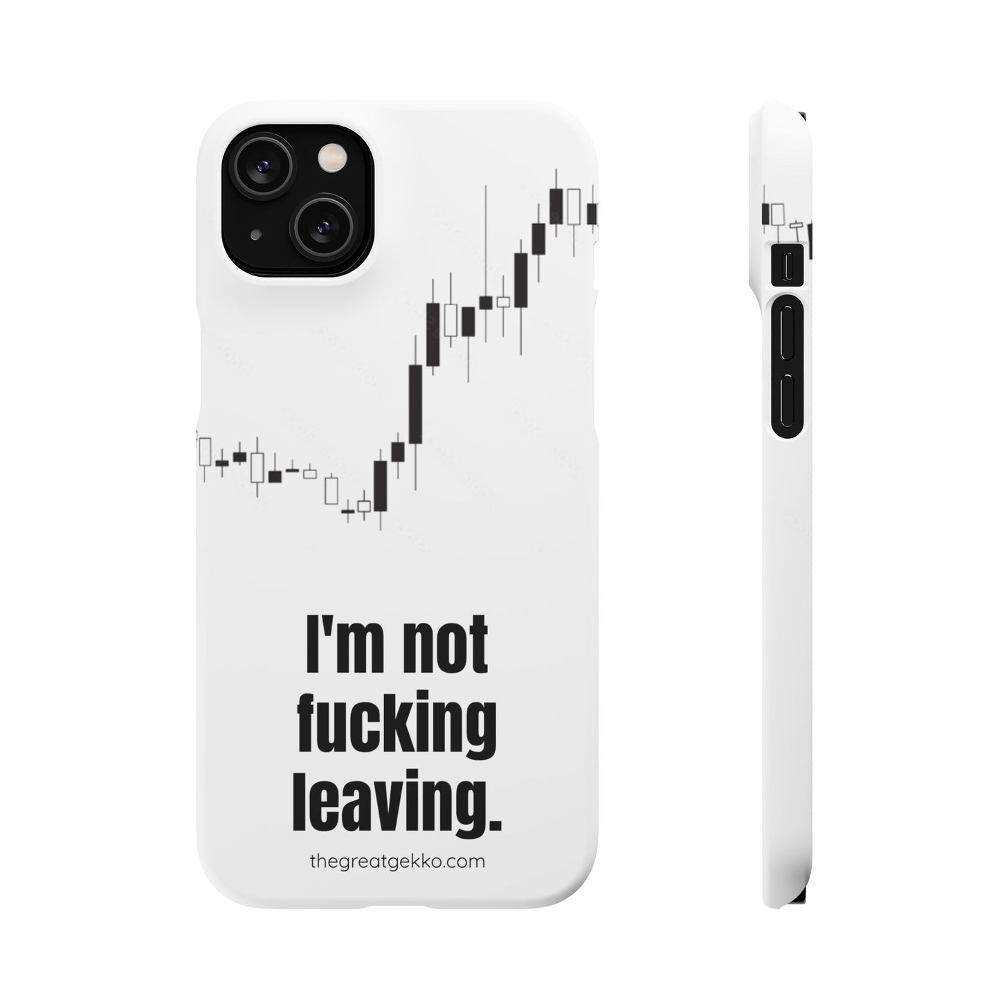 "I'm Not F*ing Leaving" – Ultimate Trader’s Phone Case