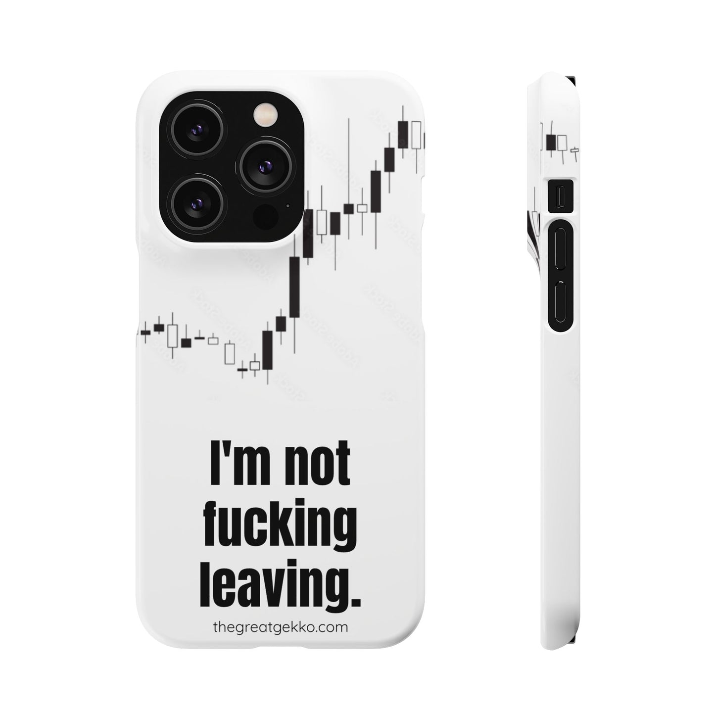 "I'm Not F*ing Leaving" – Ultimate Trader’s Phone Case